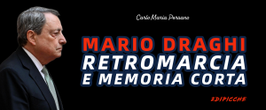 Mario Draghi, retromarcia e memoria corta