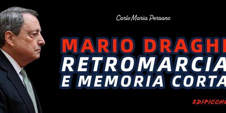 Mario Draghi, retromarcia e memoria corta