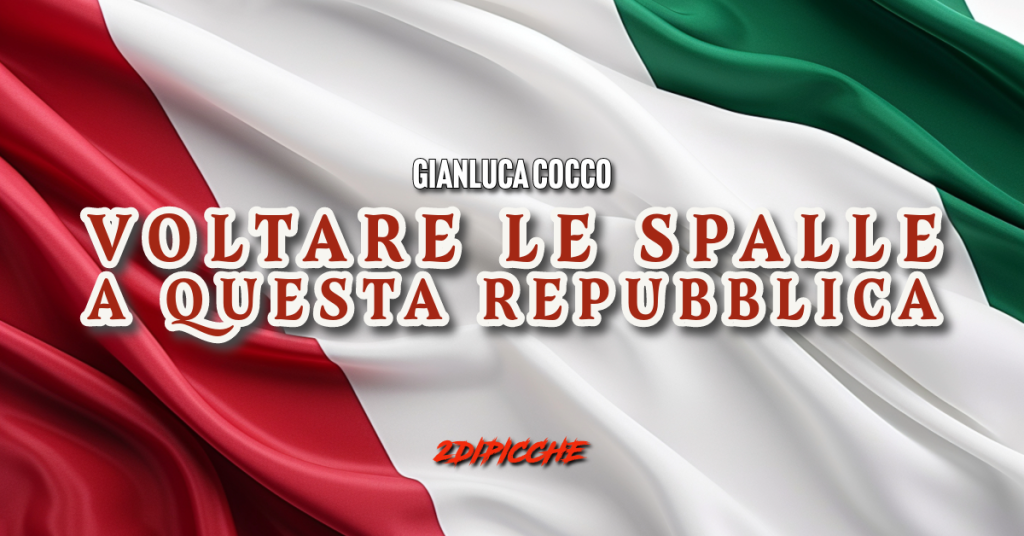 Voltare le spalle a questa repubblica