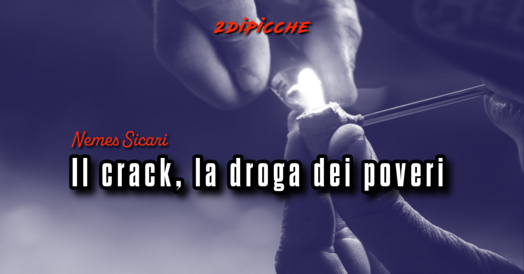 Il crack, la droga dei poveri