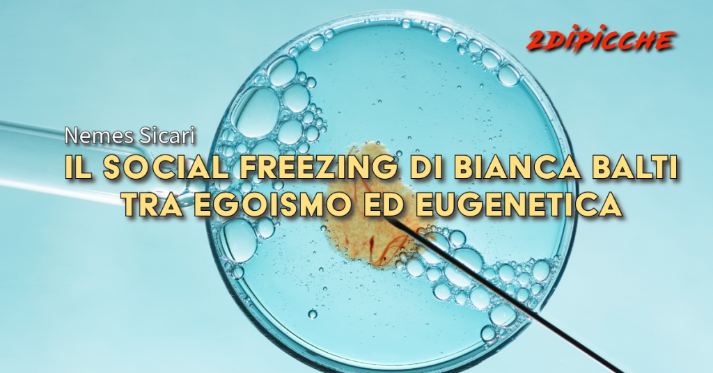 Il social freezing di Bianca Balti tra egoismo ed eugenetica