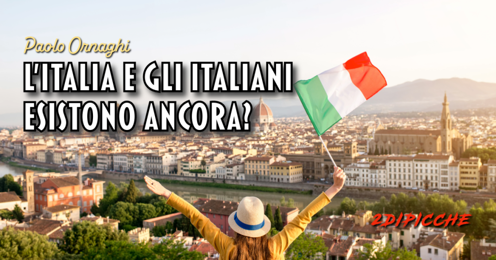 L’Italia e gli italiani esistono ancora?