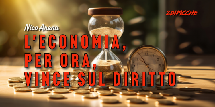 L'economia, per ora, vince sul diritto