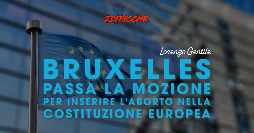 Bruxelles: passa la mozione per inserire l’aborto nella costituzione europea