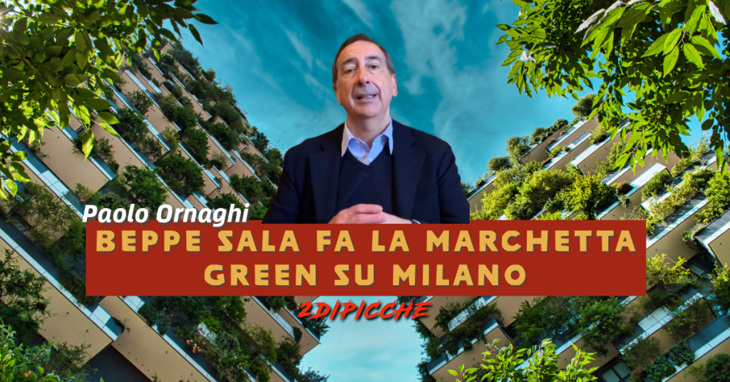 Beppe Sala fa la marchetta green su Milano