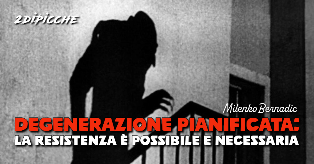 Degenerazione pianificata: la resistenza è possibile e necessaria