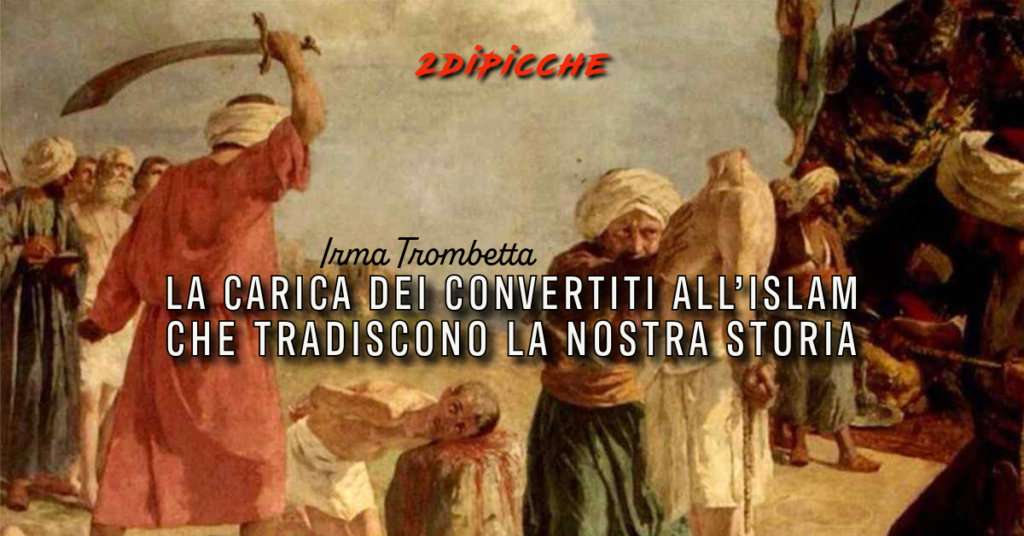 La carica dei convertiti all’Islam che tradiscono la nostra storia