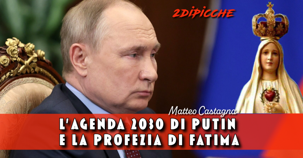 L’agenda 2030 di Putin e la profezia di Fatima