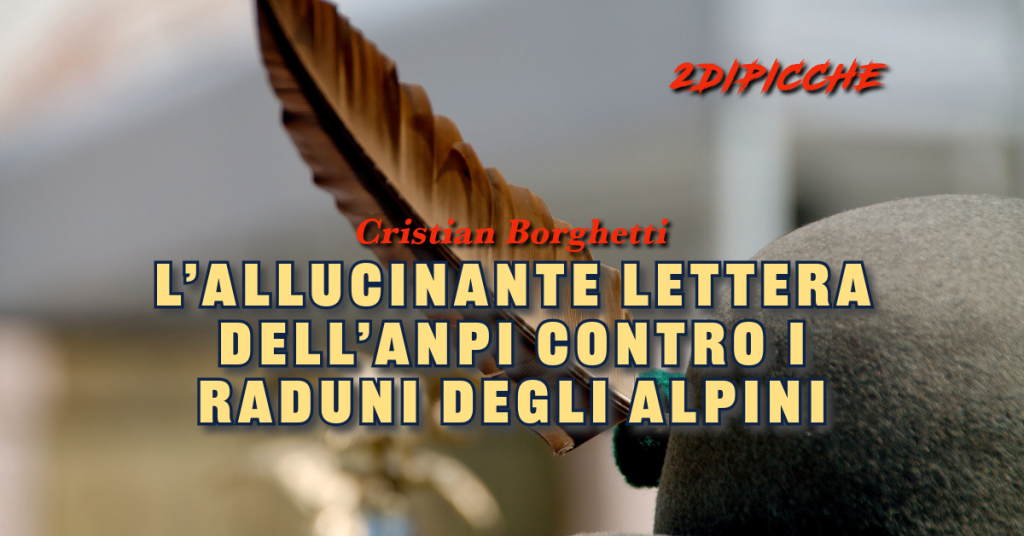 L’allucinante lettera dell’ANPI contro i raduni degli Alpini