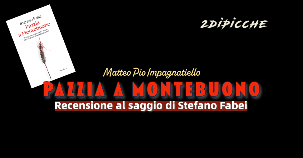 Pazzia a Montebuono: Recensione al saggio di Stefano Fabei