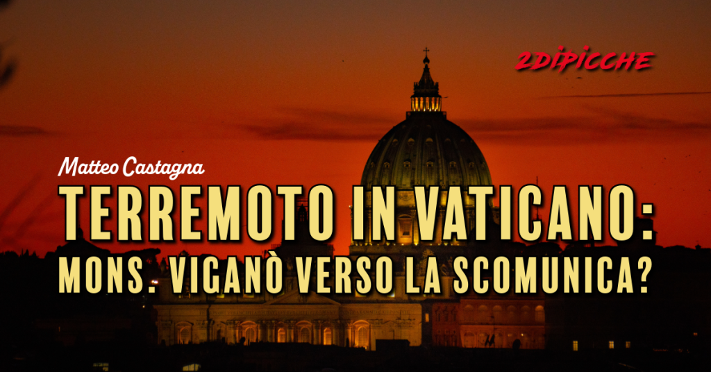Terremoto in Vaticano: Mons. Viganò verso la scomunica?