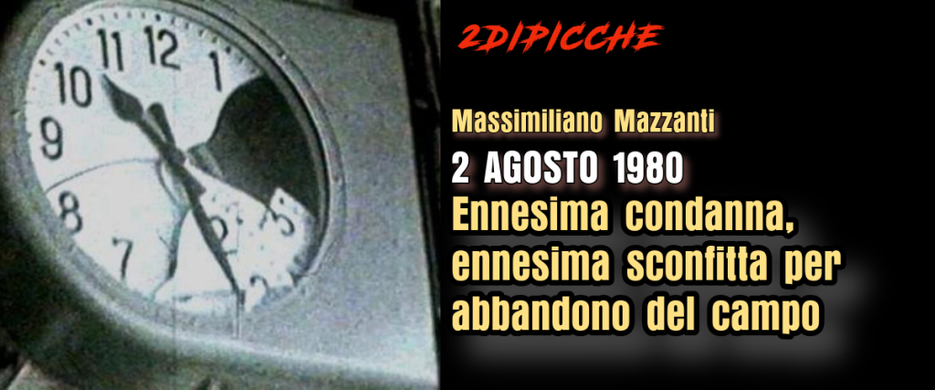 2 agosto 1980: ennesima condanna, ennesima sconfitta per abbandono del campo