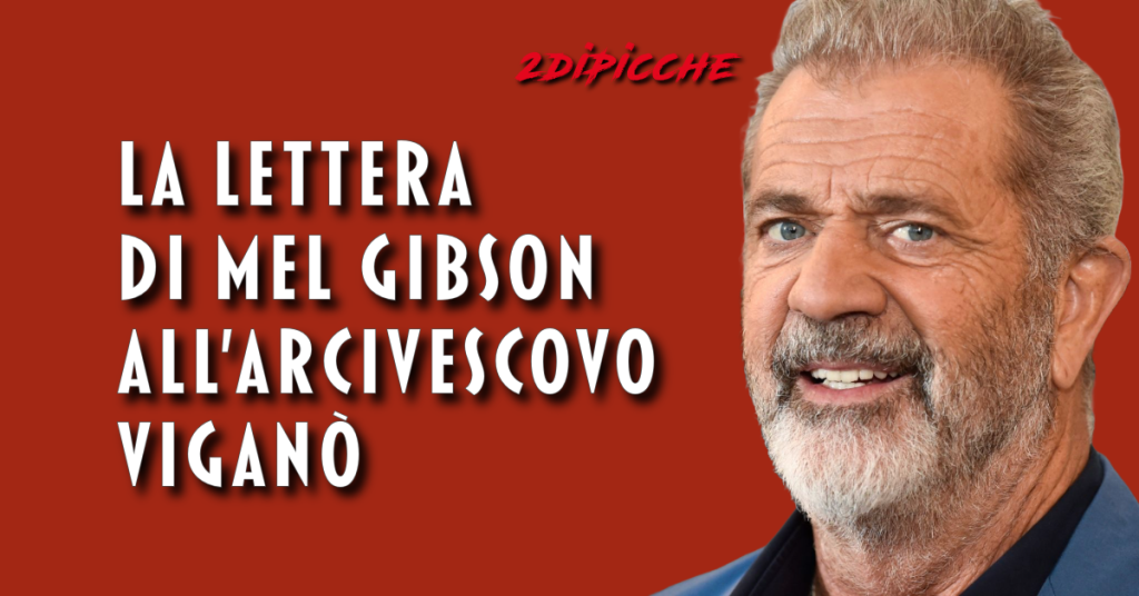 La lettera di Mel Gibson all'Arcivescovo Viganò