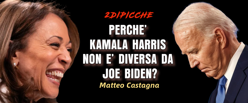 PERCHE’ KAMALA HARRIS NON E’ DIVERSA DA JOE BIDEN?