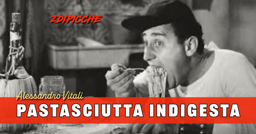 Pastasciutta indigesta