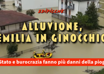 Alluvione, Emilia in ginocchio: se Stato e burocrazia fanno più danni della pioggia