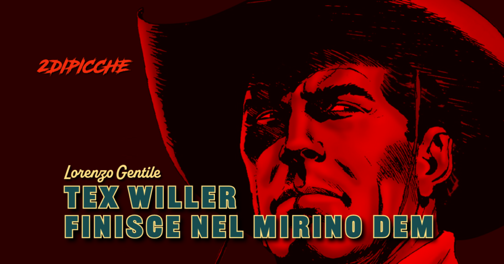 Tex Willer finisce nel mirino Dem