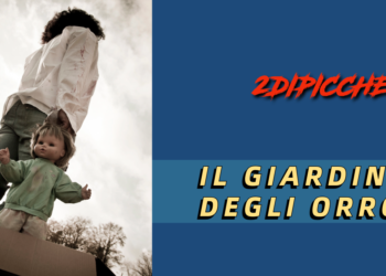 IL GIARDINO DEGLI ORRORI 