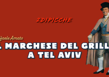 IL MARCHESE DEL GRILLO A TEL AVIV