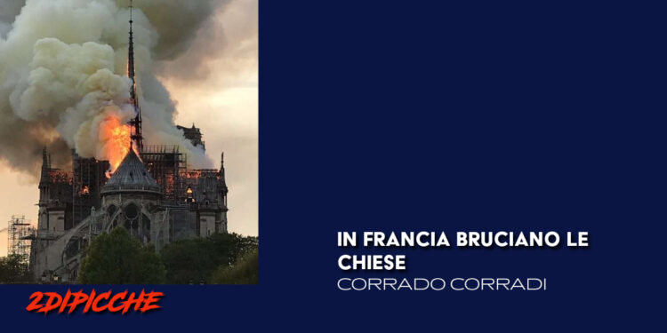 In Francia bruciano le chiese