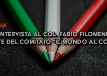 Intervista al Col. Fabio Filomeni, presidente del comitato “il mondo al contrario”