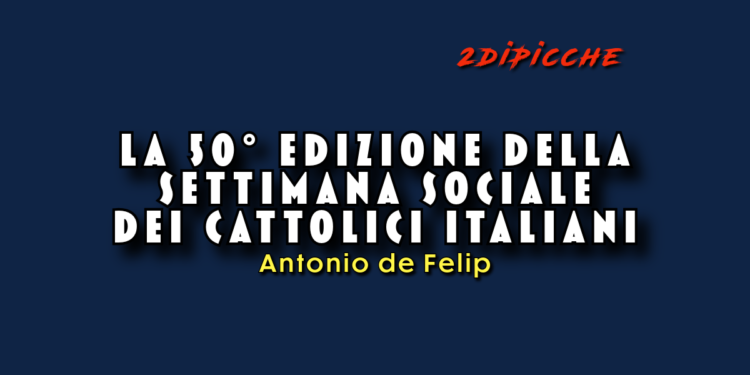 La 50° edizione della Settimana sociale dei cattolici italiani