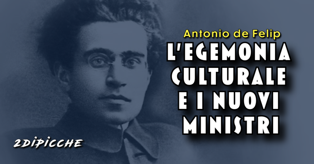 L’egemonia culturale e i nuovi ministri