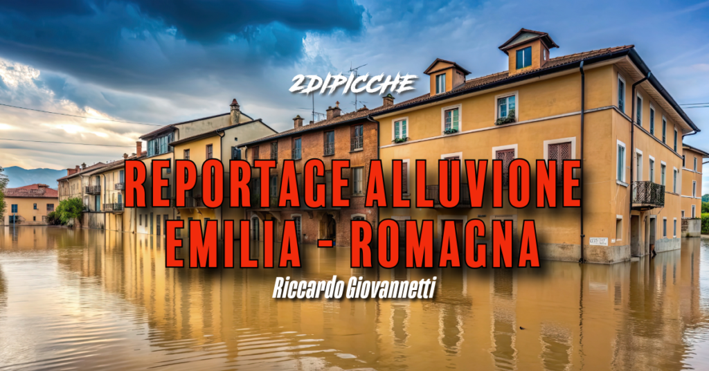 Reportage alluvione Emilia - Romagna