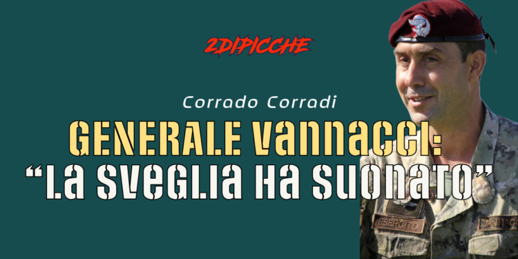 Vannacci: “La sveglia ha suonato”