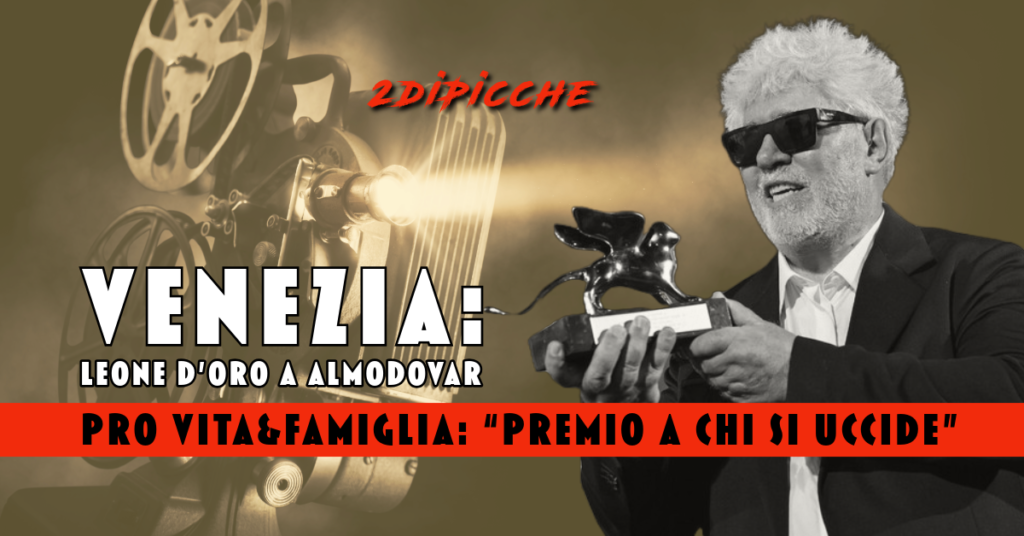 Venezia. Leone d’Oro a Almodovar. Pro Vita Famiglia: “Premio a chi si uccide”