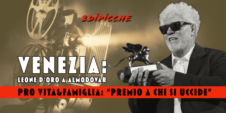 Venezia. Leone d’Oro a Almodovar. Pro Vita Famiglia: “Premio a chi si uccide”