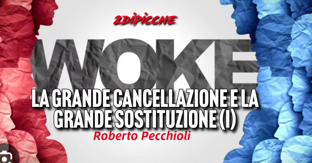 Woke, la grande cancellazione e la grande sostituzione (I)