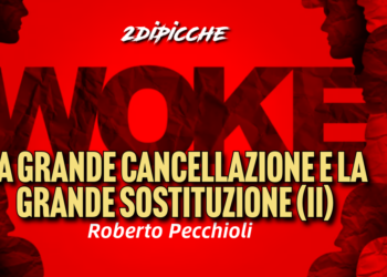 Woke, la grande cancellazione e la grande sostituzione (II)