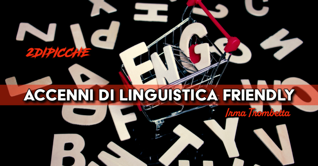Accenni di linguistica friendly