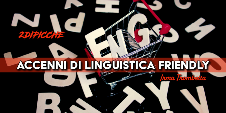 Accenni di linguistica friendly