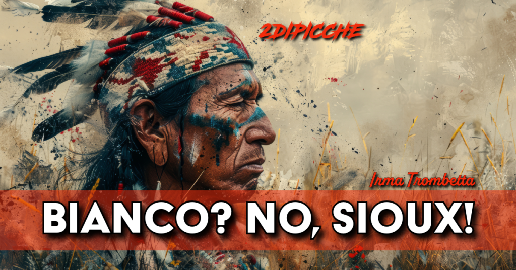 Bianco? No, Sioux!