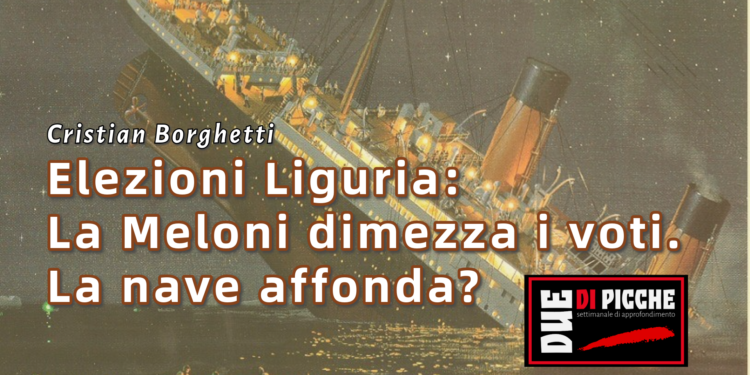 Elezioni Liguria: La Meloni dimezza i voti. La nave affonda?