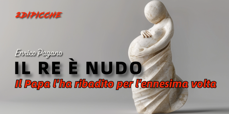 Il re è nudo Il Papa l'ha ribadito per l'ennesima volta