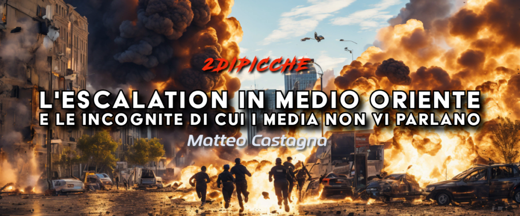 L'escalation in Medio Oriente e le incognite di cui i media non vi parlano