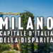 Milano Capitale d’Italia della disparità