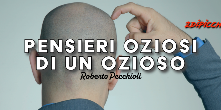 Pensieri oziosi di un ozioso