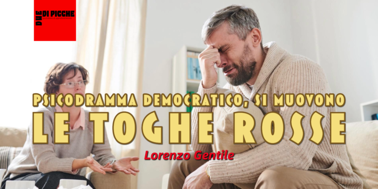 Psicodramma democratico, si muovono le toghe rosse