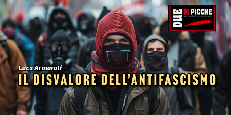IL DISVALORE DELL’ANTIFASCISMO