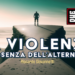 La violenza è l’assenza dell’alternativa
