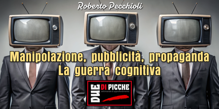 Manipolazione, pubblicità, propaganda. La guerra cognitiva