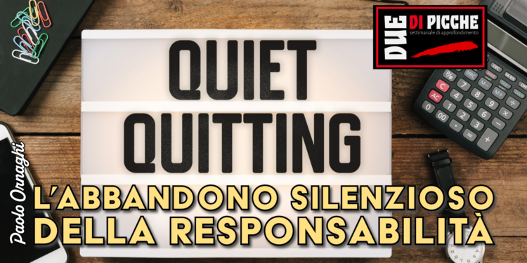 Quiet quitting, l’abbandono silenzioso della responsabilità