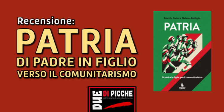 Recensione: Patria. Di padre in figlio verso il comunitarismo di Fabrizio Fratus e Stefania Bonfiglio