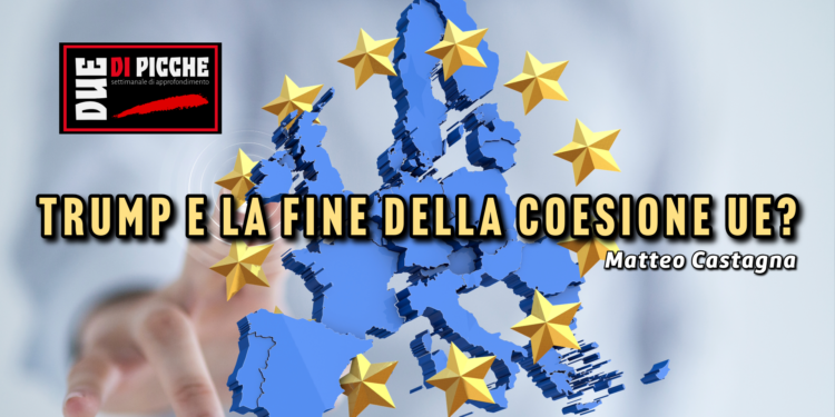 TRUMP E LA FINE DELLA COESIONE UE?