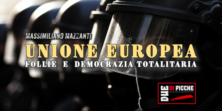 UNIONE EUROPEA: Follie e Democrazia Totalitaria …