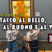 Attacco al Bello, al Buono e al Vero